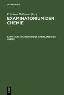 Examinatorium Der Anorganischen Chemie: Aus: Examinatorium Der Chemie: In Drei B Nden, 1 edito da Walter de Gruyter
