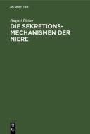 Die Sekretionsmechanismen Der Niere di August P. Tter edito da Walter de Gruyter