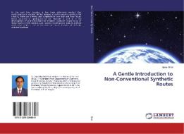 A Gentle Introduction to Non-Conventional Synthetic Routes di Ajmal Bhat edito da LAP Lambert Academic Publishing