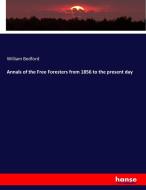 Annals of the Free Foresters from 1856 to the present day di William Bedford edito da hansebooks