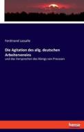 Die Agitation des allg. deutschen Arbeitervereins di Ferdinand Lassalle edito da hansebooks