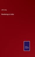 Wanderings in India di John Lang edito da Salzwasser-Verlag