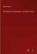 The Defence of Guenevere. And Other Poems di William Morris edito da Outlook Verlag