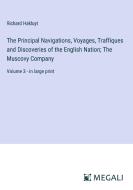 The Principal Navigations, Voyages, Traffiques and Discoveries of the English Nation; The Muscovy Company di Richard Hakluyt edito da Megali Verlag