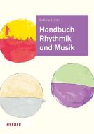 Handbuch Rhythmik und Musik di Sabine Hirler edito da Herder Verlag GmbH