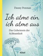 Ich atme ein, ich atme aus di Danny Penman edito da Kösel-Verlag