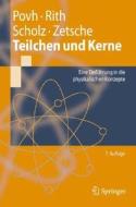 Teilchen Und Kerne: Eine Einfa1/4hrung in Die Physikalischen Konzepte di Bogdan Povh, Klaus Rith, Christoph Scholz edito da Springer