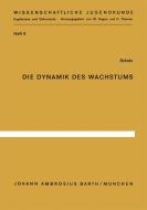 Die Dynamik des Wachstums di E. Scholz edito da Springer Berlin Heidelberg