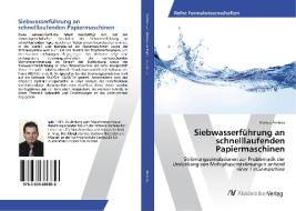 Siebwasserführung an schnelllaufenden Papiermaschinen di Markus Ambros edito da AV Akademikerverlag