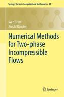 Numerical Methods for Two-phase Incompressible Flows di Sven Gross, Arnold Reusken edito da Springer-Verlag GmbH