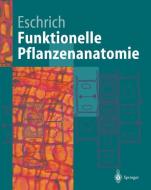 Funktionelle Pflanzenanatomie di Walter Eschrich edito da Springer Berlin Heidelberg