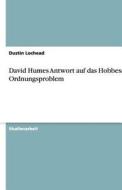 David Humes Antwort Auf Das Hobbessche Ordnungsproblem di Dustin Lochead edito da Grin Verlag Gmbh