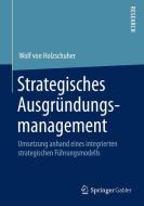 Strategisches Ausgründungsmanagement di Wolf Holzschuher edito da Springer Fachmedien Wiesbaden