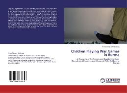 Children Playing War Games in Burma di Anna Rosario Malindog edito da LAP Lambert Academic Publishing