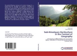 Sub-Himalayan Horticulture in the Context of Geography di Kamal Asif, Younis Mushtaq edito da LAP Lambert Academic Publishing