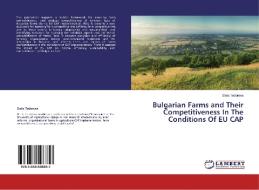 Bulgarian Farms and Their Competitiveness In The Conditions Of EU CAP di Stela Todorova edito da LAP Lambert Academic Publishing