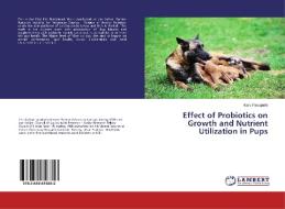 Effect of Probiotics on Growth and Nutrient Utilization in Pups di Karu Pasupathi edito da LAP Lambert Academic Publishing