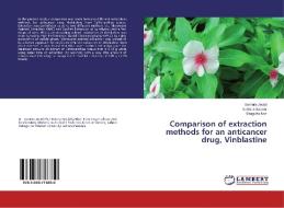 Comparison of extraction methods for an anticancer drug, Vinblastine di Sumera Javad, Sumera Sarwar, Shagufta Naz edito da LAP Lambert Academic Publishing