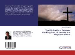 The Distinctions Between the Kingdom of Heaven and Kingdom of God di William Keith Hatfield edito da LAP Lambert Academic Publishing