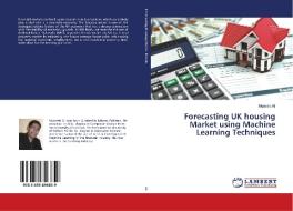 Forecasting UK housing Market using Machine Learning Techniques di Muneeb Ali edito da LAP Lambert Academic Publishing