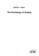 The Psychology of Singing di David C. Taylor edito da Outlook Verlag