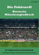 Die Fohlenelf - Borussia Monchengladbach. Ein Traditionsverein Und Seine Geschichten di Gunther Mascher edito da Books On Demand