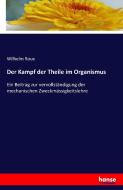 Der Kampf der Theile im Organismus di Wilhelm Roux edito da hansebooks
