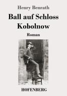 Ball auf Schloss Kobolnow di Henry Benrath edito da Hofenberg