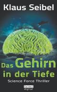 Das Gehirn in der Tiefe di Klaus Seibel edito da Books on Demand