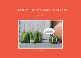 Gehen zwei Erbsen durch den Park di Isabella Renitente edito da Books on Demand