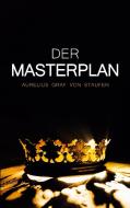 Der Masterplan di Aurelius Graf von Staufen edito da Books on Demand