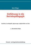 Einf Hrung In Die Betriebsp Dagogik di Niels Pfl Ger edito da Books On Demand