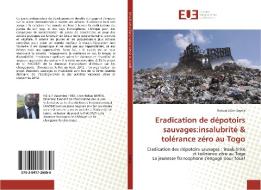 Eradication de dépotoirs sauvages:insalubrité & tolérance zéro au Togo di Kokou Elom Bayita edito da Editions universitaires europeennes EUE