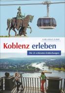 Koblenz erleben di Karl-Heinz Dr. Zuber edito da Sutton Verlag GmbH