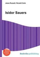 Isidor Sauers di Jesse Russell, Ronald Cohn edito da Book On Demand Ltd.