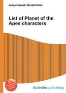 List Of Planet Of The Apes Characters di Jesse Russell, Ronald Cohn edito da Book On Demand Ltd.