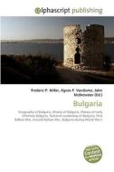 Bulgaria di Frederic P Miller, Agnes F Vandome, John McBrewster edito da Alphascript Publishing