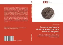 Comment expliquer la chute de production de la truffe du Périgord? di Nicolas Chedozeau edito da Editions universitaires europeennes EUE