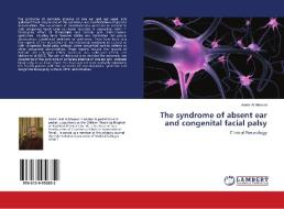 The syndrome of absent ear and congenital facial palsy di Aamir Al Mosawi edito da LAP Lambert Academic Publishing