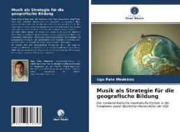 Musik Als Strategie Fur Die Geografische Bildung di Medeiros Ugo Pate Medeiros edito da KS OmniScriptum Publishing