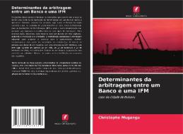 Determinantes da arbitragem entre um Banco e uma IFM di Christophe Mugangu edito da Edições Nosso Conhecimento