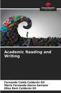 Academic Reading and Writing di Fernando Caleb Calderón Gil, María Fernanda Ibarra Serrano, Elisa Bani Calderón Gil edito da Our Knowledge Publishing