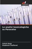 Le analisi tossicologiche su Paracelso di Valérie Baga, Stéphanie Chaffarod edito da Edizioni Sapienza