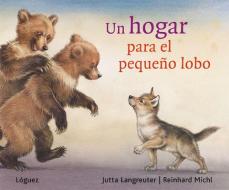 Un hogar para el pequeño lobo di Jutta Langreuter, L. Rodríguez López edito da Lóguez Ediciones