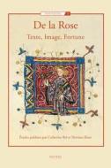 de la Rose: Texte, Image, Fortune di Catherine Bel, H. Braet, C. Bel edito da PEETERS PUB