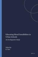 Educating Moral Sensibilities in Urban Schools edito da SENSE PUBL