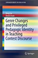 Genre Changes and Privileged Pedagogic Identity in Teaching Contest Discourse di Ning Liu edito da Springer