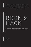 Born 2 Hack Paperback (b/w) di Bill Hau edito da Hau Publishing House Ltd