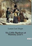 Six Little Bunkers at Mammy June's di Laura Lee Hope edito da Culturea