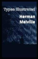 Typee Illustrated di Melville Herman Melville edito da Independently Published